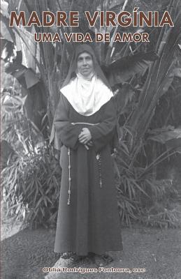 Madre Virginia: Uma vida de amor - de Gouveia, Maurilio (Introduction by), and Mendonca, Duarte