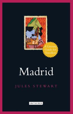 Madrid: A Literary Guide for Travellers - Stewart, Jules