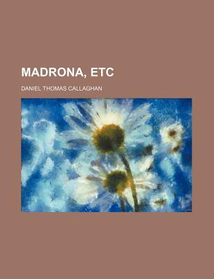 Madrona, Etc - Callaghan, Daniel Thomas