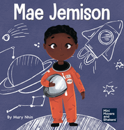 Mae Jemison: A Kid's Book About Reaching Your Dreams