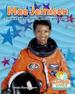 Mae Jemison: Trailblazing Astronaut, Doctor, and Teacher