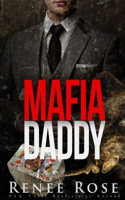 Mafia Daddy: Bad Boy Mafia Romance - Rose, Renee