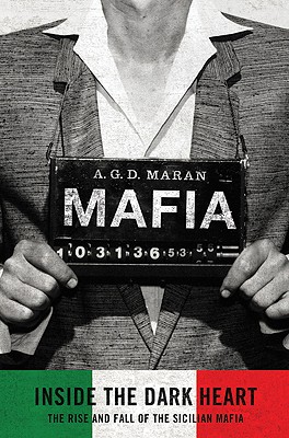 Mafia: Inside the Dark Heart - Maran, A G D