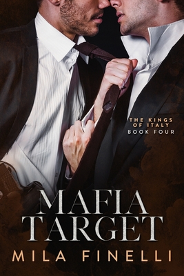 Mafia Target: A Dark Mafia M/M Romance - Finelli, Mila