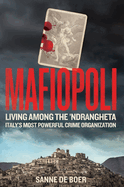 Mafiopoli: Living Among the 'Ndrangheta - Italy's Most Powerful Crime Organisation