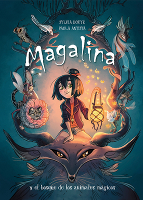 Magalina y el Bosque de los Animales Mgicos - Douye, Sylvia, and Antista, Paola (Illustrator)