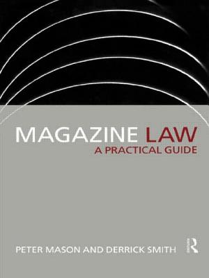 Magazine Law: A Practical Guide - Mason, Peter, and Smith, Derrick