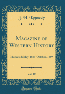 Magazine of Western History, Vol. 10: Illustrated; May, 1889-October, 1889 (Classic Reprint)