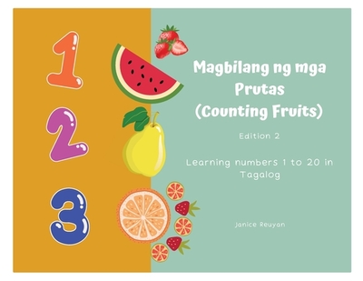Magbilang ng mga Prutas (Counting Fruits): Learning numbers 1 to 20 in Tagalog - Reuyan, Janice