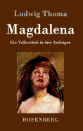 Magdalena: Ein Volksstck in drei Aufzgen