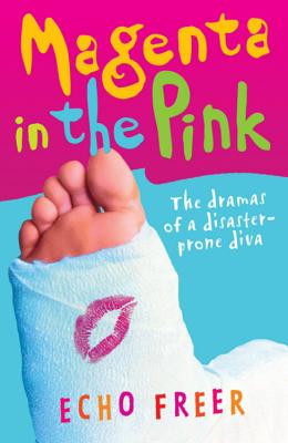 Magenta in the Pink: The Dramas of a Disaster-Prone Diva - Freer, Echo