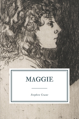 Maggie: A Girl of the Streets - Crane, Stephen