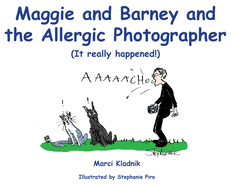 Maggie and Barney and the Allergic Photographer: (It really happened!)