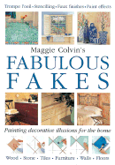 Maggie Covin's Fabulous Fakes: Painted Decorative Illusions for the Home - Colvin, Maggie, and Colvin, Margaret