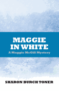 Maggie in White: Maggie McGill Mystery