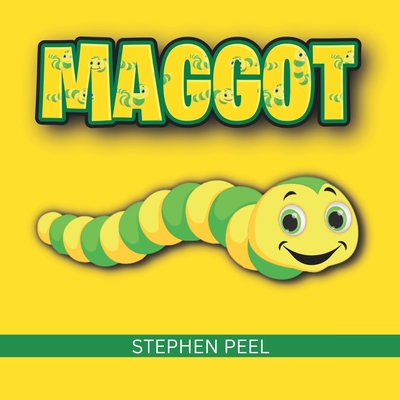 Maggot: Maggot by Name, Butterfly by Nature, in a Journey through Rubbish to Beauty. - Books, Nododo, and Peel, Stephen John