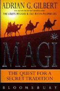 Magi: The Quest for the Secret Tradition - Gilbert, Adrian Geoffrey
