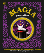 Magia Para Nios (Children's Book of Magic): Descubre Los Secretos del Ilusionismo Y Aprende
