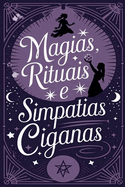 Magias, Rituais E Simpatias Ciganas