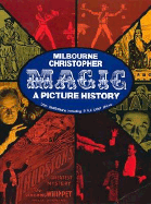 Magic: A Picture History - Christopher, Milbourne