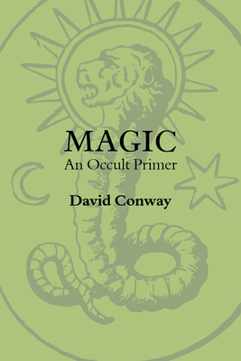 Magic: An Occult Primer - Conway, David