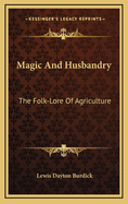 Magic and Husbandry: The Folk-Lore of Agriculture