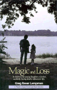 Magic and Loss: In Letters to His Young Daughter, a Father, Suddenly Facing Death, Rediscovers Life