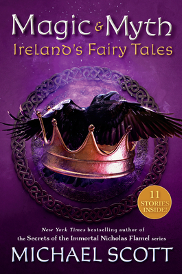 Magic and Myth: Ireland's Fairy Tales - Scott, Michael