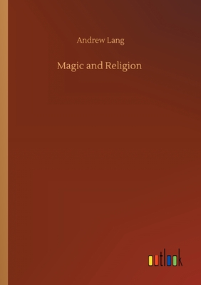 Magic and Religion - Lang, Andrew