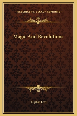 Magic and Revolutions - Levi, Eliphas