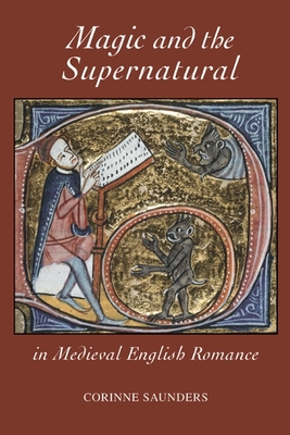 Magic and the Supernatural in Medieval English Romance - Saunders, Corinne