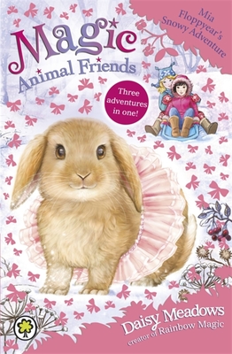 Magic Animal Friends: Mia Floppyear's Snowy Adventure: Special 3 - Meadows, Daisy