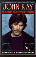 Magic Carpet Ride: The Autobiography of John Kay and "Steppenwolf"