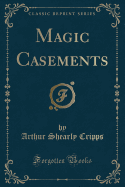 Magic Casements (Classic Reprint)