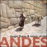 Magic Flutes & Music from the Andes - Magic Flutes & Music from the Andes