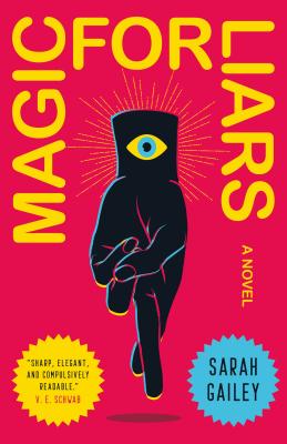 Magic for Liars - Gailey, Sarah