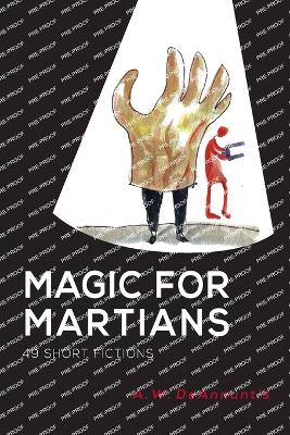 Magic for Martians: 49 Short Fictions - Deannuntis, A W