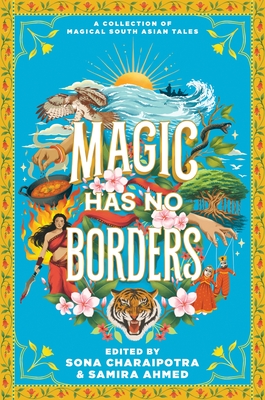 Magic Has No Borders - Ahmed, Samira, and Charaipotra, Sona, and Tahir, Sabaa
