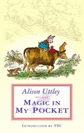 Magic in My Pocket - Uttley, Alison, and Clark, Margaret (Introduction by)