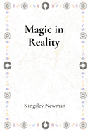 Magic in Reality: Fantastical Stories Where the Ordinary Meets the Magical