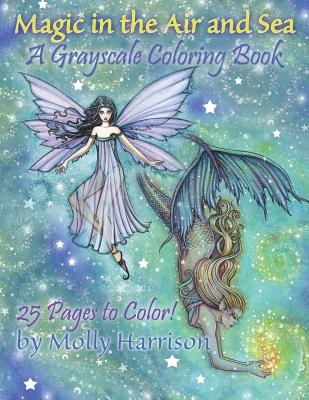 Magic in the Air and Sea - A Grayscale Coloring Book: Fairies and Mermaids in Grayscale by Molly Harrison - Harrison, Molly