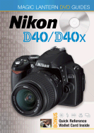 Magic Lantern Guides Nikon D40/D40x (Magic Lantern Guides)