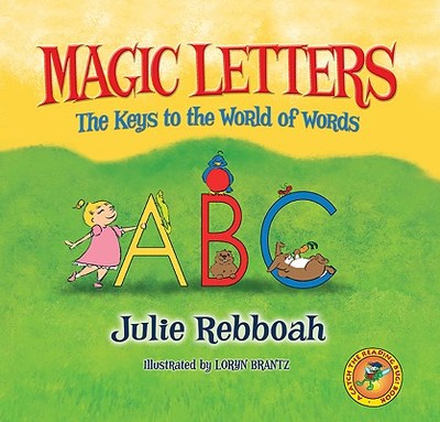 Magic Letters: The Keys to the World of Words - Rebboah, Julie