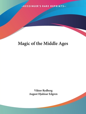 Magic of the Middle Ages - Rydberg, Viktor, and Edgren, August Hjalmar (Translated by)