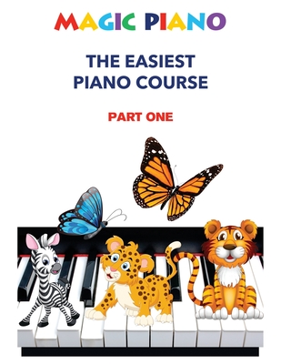 Magic Piano: The Easiest Piano Course, Part 1: A modern, comprehensive step-by-step course to learning the piano - Farkas, I J