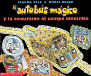 Magic School Bus and the Electric Field Trip, the (El Autobus Magico y La Excursion Al Campo Electri