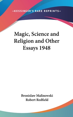 Magic, Science and Religion and Other Essays 1948 - Malinowski, Bronislaw, and Redfield, Robert (Editor)