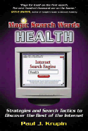 Magic Search Words-Health: Strategies and Search Tactics to Discover the Best of the Internet - Krupin, Paul J