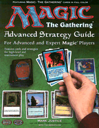 Magic: The Gathering -- Advanced Strategy Guide: The Color-Illustrated Guide to Expert Magic