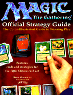 Magic: The Gathering -- Official Strategy Guide: The Color-Illustrated Guide to Winning Play